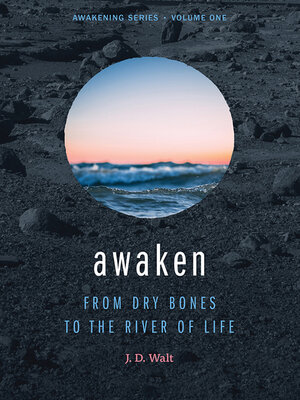 cover image of Awaken: From Dry Bones to the River of Life